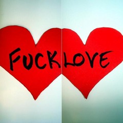 FUCK LOVE FT: CJ LEGIT
