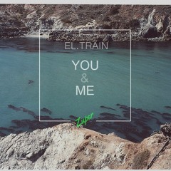 El.Train - You & Me (Zuper Remix)