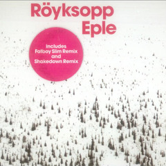 Royksopp "Eple" (Shakedown Remix)