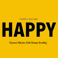 Pharell Wiliams-Happy (Dynora Electro Dub Remix Bootleg)
