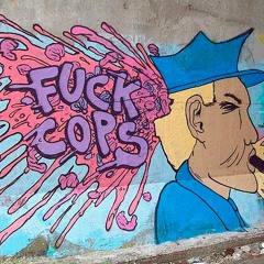 FUCK FUCK POLICE FUCK FUCK 2014