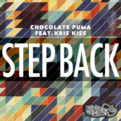 Chocolate Puma - Step Back (Ft. Kris Kiss)