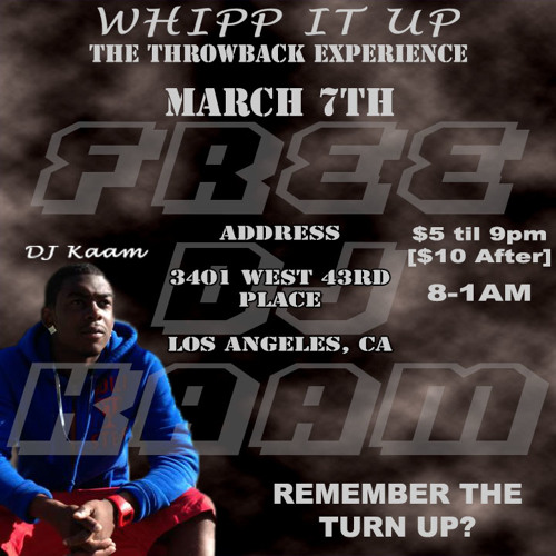 Whipp It Up #FreeDJKaam [March 7th] @DJCompl3x