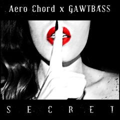 Aero Chord x GAWTBASS - Secret (Original Mix) [FREE]