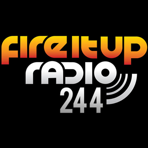Fire It Up Radio 244