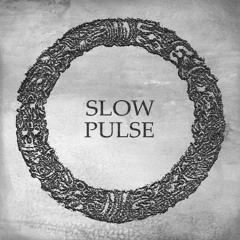 Slow Pulse- Dissolve