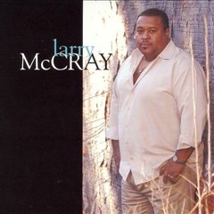 "BECAUSE OF YOU"(written by Larry McCray)
