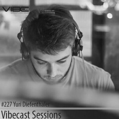 Diefenthaler Vibecast Sessions # 227 - Vibe FM Romania
