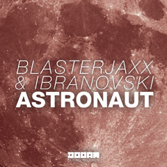 Blasterjaxx & Ibranovski - Astronaut (Original Mix)