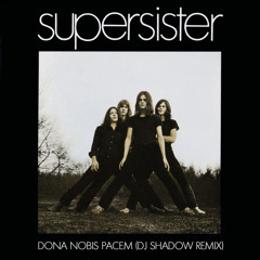 Dona Nobis Pacem (DJ Shadow Remix)- Supersister