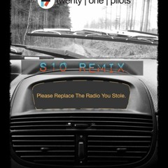 Twenty One Pilots - Car Radio (S10 remix)
