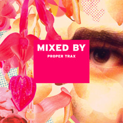 MIXED BY Proper Trax