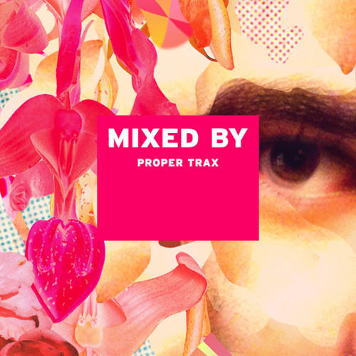 MIXED BY Proper Trax
