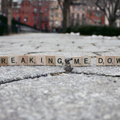 Breaking Me Down