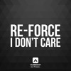 Re-Force - I Dont Care (Released 31/03/2014)