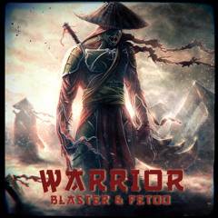 FetOo & BLASTER - Warrior (Original Mix) FREE DOWNLOAD
