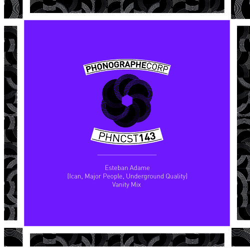 Download PHNCST144 - Esteban Adame (Ican, Major People, Underground quality) -Vanity Mix