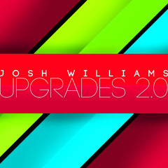 Josh Williams - Upgrades 2.0 [Plays by Fedde Le Grand, Deniz Koyu, Bob Sinclar & Matisse + Sadko]