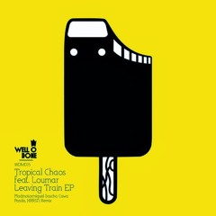 Tropical Chaos Ft. Loumar - Leaving Train (Original Mix)