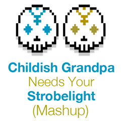 Childish Grandpa Needs Your Strobelight (Mashup) (Julian Jordan/Ellie Goulding/FreakAttack)