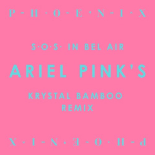 SOS In Bel Air (Ariel Pink's Krystal Bamboo Remix)