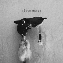 Sleep Eater