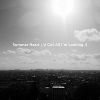 Summer Heart - U Got All I'm Looking 4