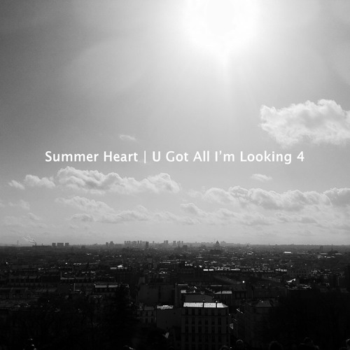 Summer Heart - U Got All I'm Looking 4