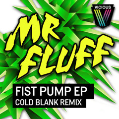 Mr Fluff: Fist Pump! - Cold Blank Remix (Out Now)
