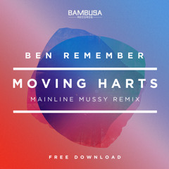 Ben Remember - Moving Harts (Mainline Mussy Remix) [Bambusa Records]