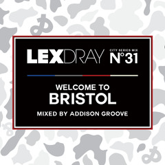 Lexdray City Series - Volume 31 - Welcome to Bristol - Mixed by Addison Groove