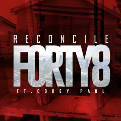 Reconcile - Forty8 feat. Corey Paul