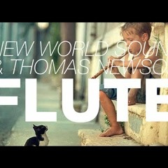 NEW WORLD SOUND & THOMAS NEWSON - FLUTE (W3'NTED EDIT)