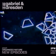 Gabriel & Dresden present Organized Nature 31 03-03-14