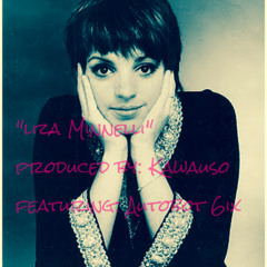 Liza Minnelli produced by Kawauso featuring Autobot 6ix