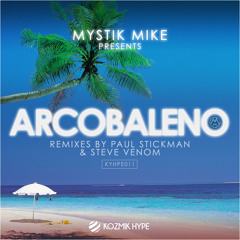 Arcobaleno - Mystik Mike - Paul Stickman's Raw and Direct mix - Out Now !!!