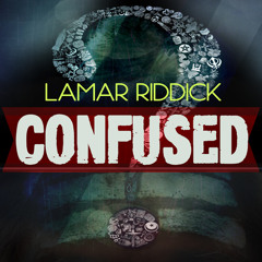 Lamar Riddick - Confused
