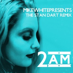 2AM (Stan Dart Remix)