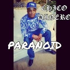 ChicoDinero - Paranoid ( Presented By YoungEssentialEnt. )