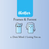 Frames & Forrest - Losing You