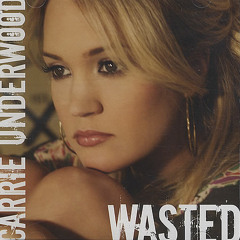 Wasted - Carrie Underwood cover