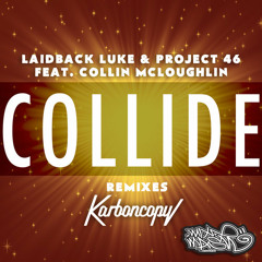 Collide (Karboncopy Remix) - Laidback Luke & Project 46 ft. Collin McLoughlin
