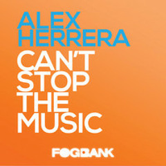 Alex Herrera - Can't Stop The Music (preview) FOGBANK RECORDS
