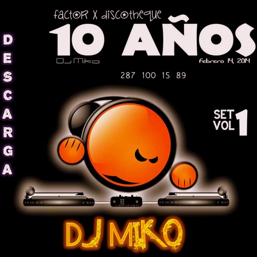 SESSION ANIVERSARIO 10 FACTOR X DISCOTHEQUE BY DJMIKO 2 Dtodo