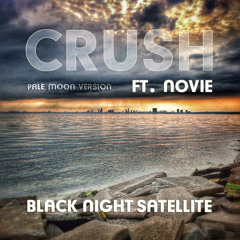 Black Night Satellite - Crush (Pale Moon Version) ft. Novie