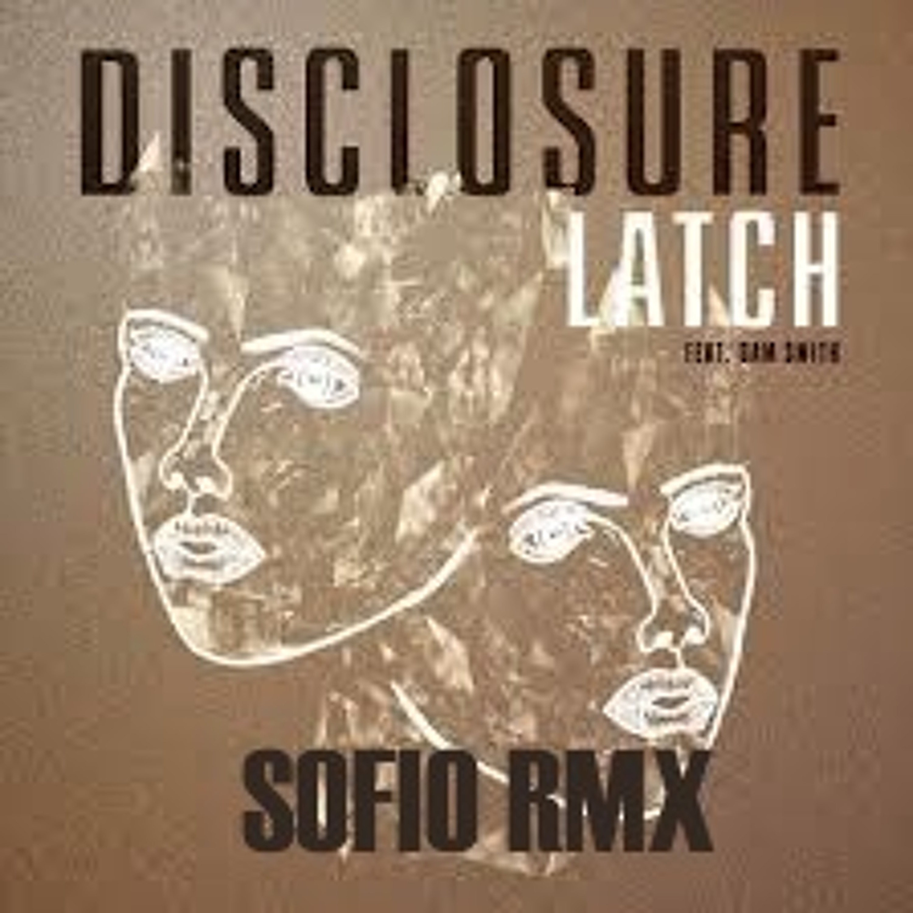 Disclosure Ft Sam Smith - Latch (Sofio rmx) episode artwork