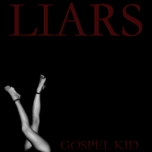 Gospel Kid - "Liars"