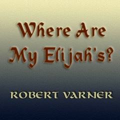 Where Are My Elijah's