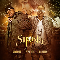 KRYTYKAL feat 2PISTOLS AND COMPLEX-SUPER STAR