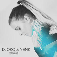 DJOKO & Yenk - Going Down (Original Mix)